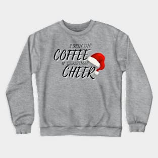 I Run On Coffee and Christmas Cheer Crewneck Sweatshirt